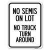 Signmission Driveway No Semis on Lot No Truck Turn Around Heavy-Gauge Aluminum Rust Proof Parking, A-1824-24127 A-1824-24127